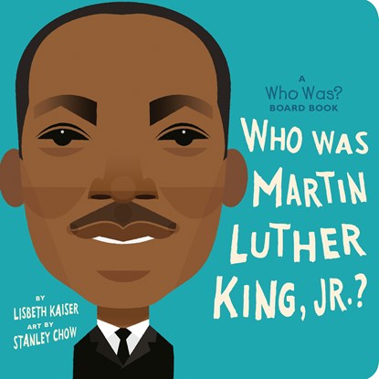 Who Was Martin Luther King, Jr.?: A Who Was? Board Book, Lisbeth Kaiser ; Who HQ - Gebonden - 9780593222737