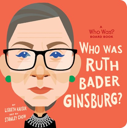 Who Was Ruth Bader Ginsburg?: A Who Was? Board Book, Lisbeth Kaiser ; Who HQ - Gebonden - 9780593222744