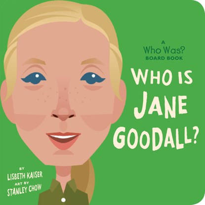 Who Is Jane Goodall?: A Who Was? Board Book, Lisbeth Kaiser ; Who HQ - Gebonden - 9780593223420