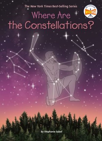 Where Are the Constellations?, Stephanie Sabol ; Who HQ - Ebook - 9780593223758