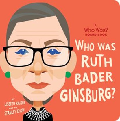Who Was Ruth Bader Ginsburg?: A Who Was? Board Book, Lisbeth Kaiser ; Who HQ - Ebook - 9780593225448