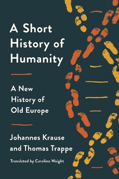 Short History of Humanity, KRAUSE,  Johannes ; Trappe, Thomas - Gebonden - 9780593229422