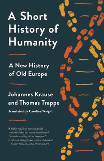 A Short History of Humanity: A New History of Old Europe, Johannes Krause - Paperback - 9780593229439