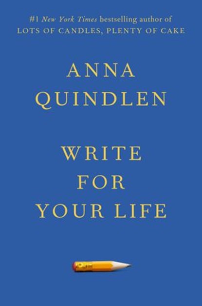 Write for Your Life, Anna Quindlen - Ebook - 9780593229842