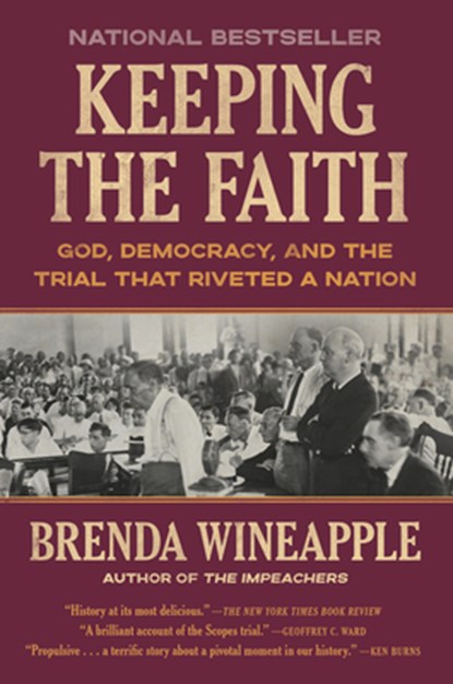 Keeping the Faith: God, Democracy, and the Trial That Riveted a Nation, Brenda Wineapple - Paperback - 9780593229941
