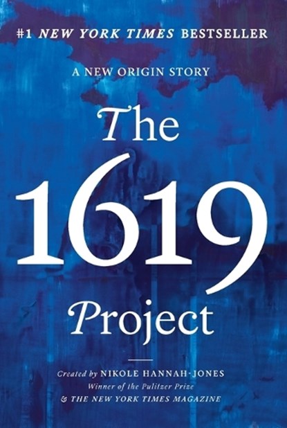 The 1619 Project, Nikole Hannah-Jones ; Caitlin Roper ; Ilena Silverman - Paperback - 9780593230596