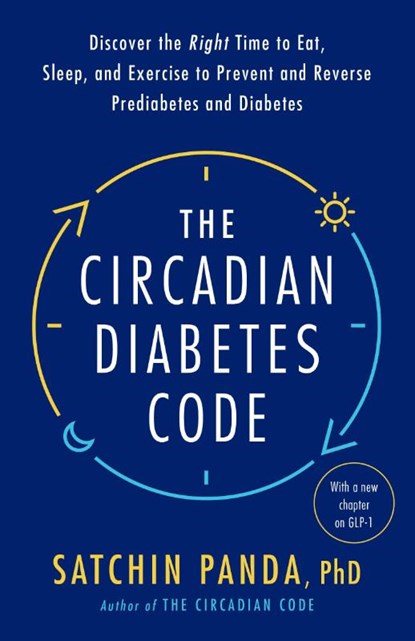The Circadian Diabetes Code, Satchin Panda - Paperback - 9780593231890