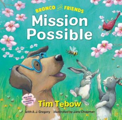 Bronco and Friends: Mission Possible, Tim Tebow ; A. J. Gregory - Ebook - 9780593232071