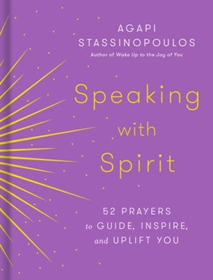 Speaking with Spirit, Agapi Stassinopoulos - Ebook - 9780593232859