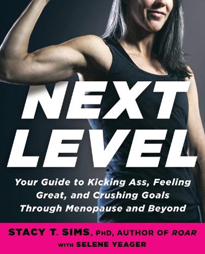 Next Level, Stacy T. Sims PhD ; Selene Yeager - Paperback - 9780593233153