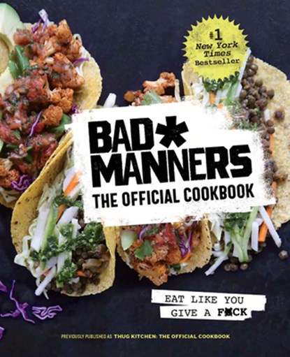 Bad Manners: The Official Cookbook: Eat Like You Give a F*ck: A Vegan Cookbook, Bad Manners - Gebonden - 9780593233924