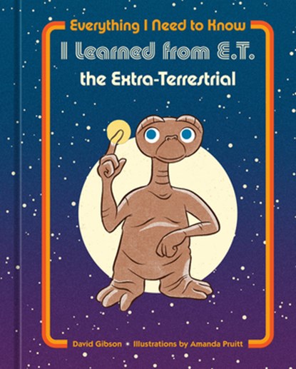 Everything I Need to Know I Learned from E.T. the Extra-Terrestrial, NBC Universal - Gebonden - 9780593234044