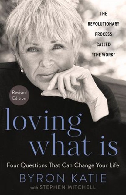 Loving What Is, Revised Edition, Byron Katie ; Stephen Mitchell - Ebook - 9780593234525