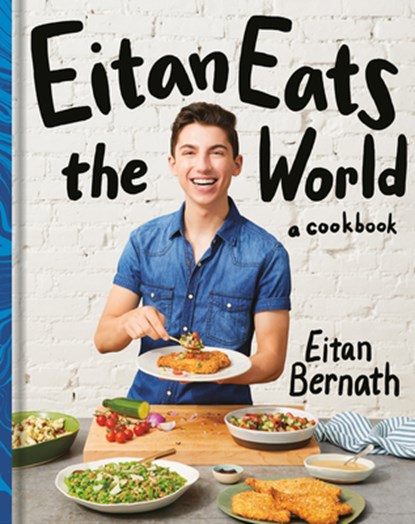 Eitan Eats the World: New Comfort Classics to Cook Right Now: A Cookbook, Eitan Bernath - Gebonden - 9780593235362