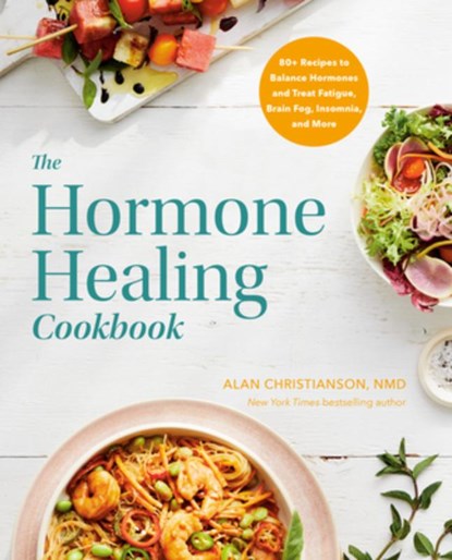 The Hormone Healing Cookbook, Dr. Alan Christianson - Paperback - 9780593235812