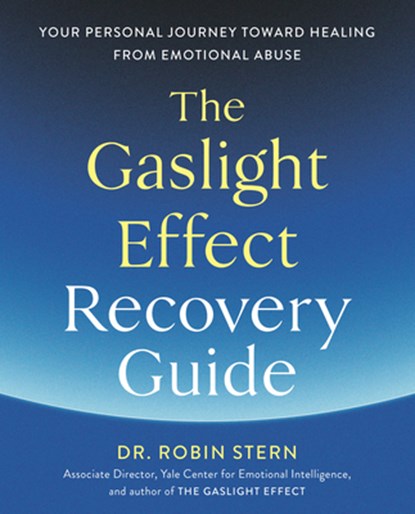 The Gaslight Effect Recovery Guide, Dr. Robin Stern - Paperback - 9780593236277
