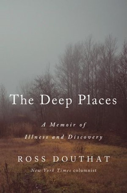 The Deep Places, Ross Douthat - Ebook - 9780593237373