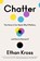Chatter, Ethan Kross - Paperback - 9780593238752