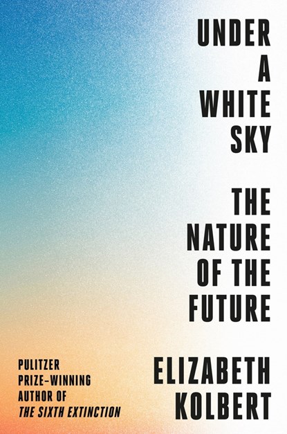 Under a White Sky, KOLBERT,  Elizabeth - Paperback - 9780593238776