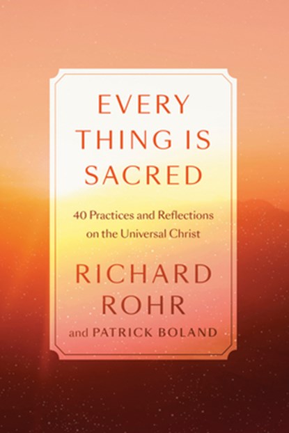 Every Thing Is Sacred, Richard Rohr ; Patrick Boland - Gebonden - 9780593238783