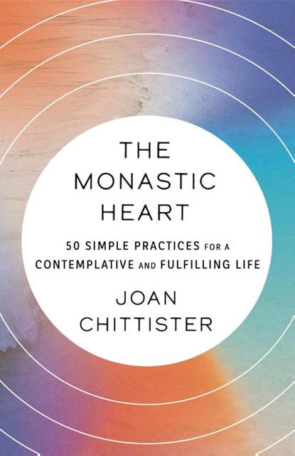 Chittister, J: Monastic Heart, Joan Chittister - Paperback - 9780593239421