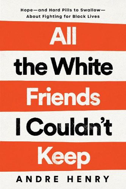 All the White Friends I Couldn't Keep, Andre Henry - Gebonden - 9780593239889