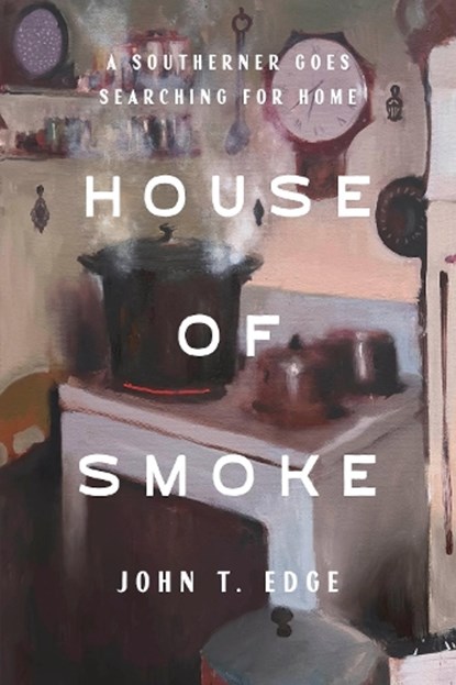 House of Smoke, John T. Edge - Gebonden - 9780593241028