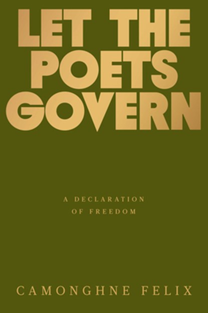 Let the Poets Govern: A Declaration of Freedom, Camonghne Felix - Gebonden - 9780593242148