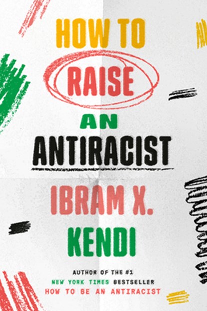How to Raise an Antiracist, Ibram X. Kendi - Gebonden - 9780593242537