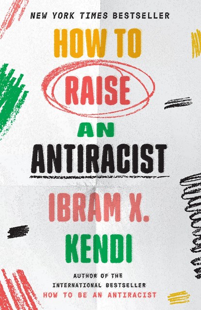 HT RAISE AN ANTIRACIST, Ibram X. Kendi - Paperback - 9780593242551