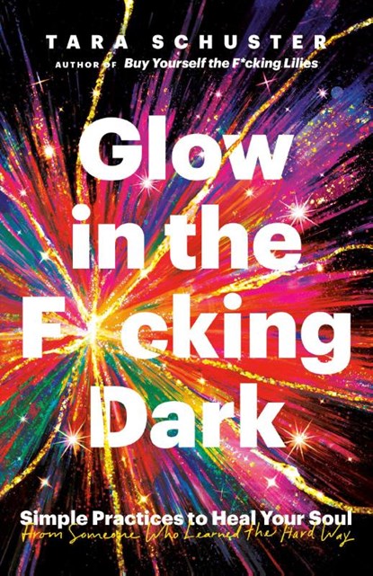Glow in the F*cking Dark, Tara Schuster - Paperback - 9780593243114