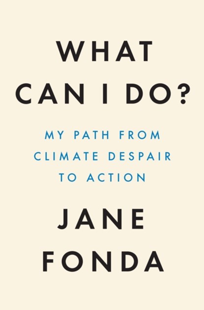 What Can I Do?, Jane Fonda - Gebonden - 9780593296226