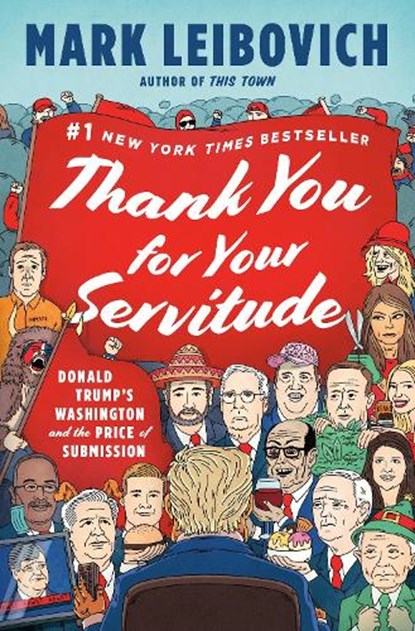 Thank You for Your Servitude, Mark Leibovich - Gebonden - 9780593296318