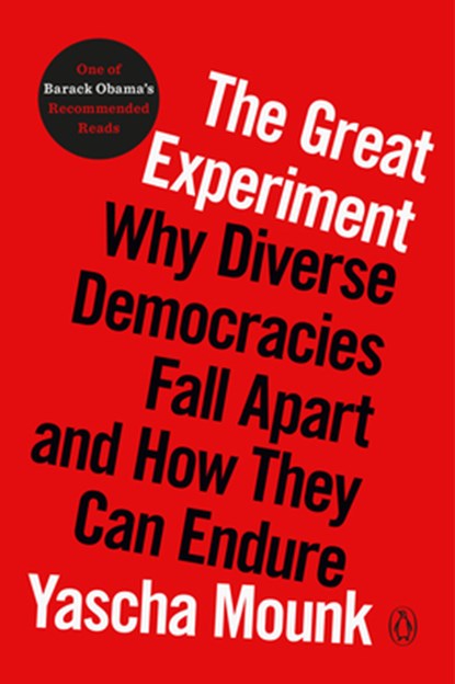 The Great Experiment: Why Diverse Democracies Fall Apart and How They Can Endure, Yascha Mounk - Paperback - 9780593296837