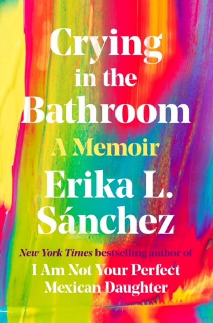 Crying in the Bathroom, Erika L. Sanchez - Gebonden - 9780593296936