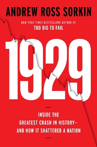 1929: Inside the Greatest Crash in History--And How It Shattered a Nation, Andrew Ross Sorkin - Gebonden - 9780593296967