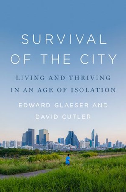 Survival of the City, Edward Glaeser ; David Cutler - Ebook - 9780593297698
