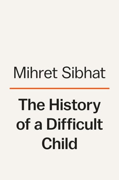 The History of a Difficult Child, Mihret Sibhat - Ebook - 9780593298626