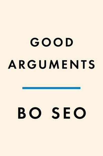 Good Arguments, Bo Seo - Ebook - 9780593299524