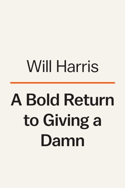 A Bold Return to Giving a Damn, Will Harris - Ebook - 9780593300480