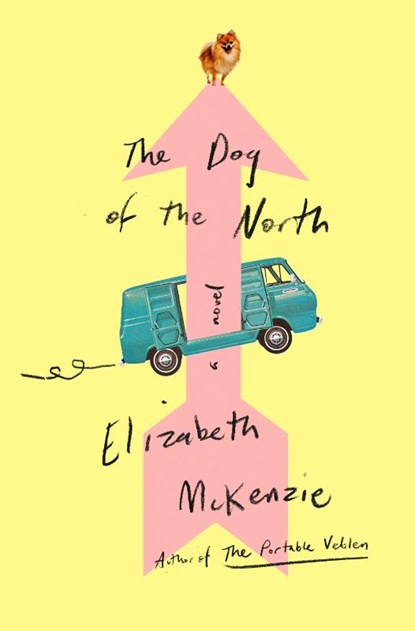 The Dog of the North, Elizabeth McKenzie - Gebonden - 9780593300695