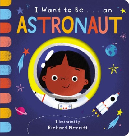 I Want to Be... an Astronaut, Becky Davies ; Richard Merritt - Gebonden - 9780593304105