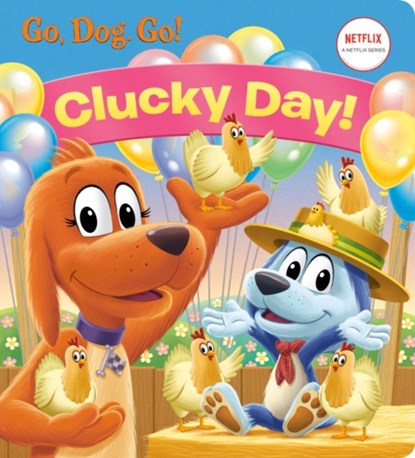 Clucky Day! (Netflix: Go, Dog. Go!), Golden Books - Gebonden - 9780593304648