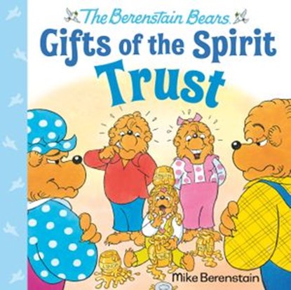 Trust (Berenstain Bears Gifts of the Spirit), Mike Berenstain - Ebook - 9780593305218