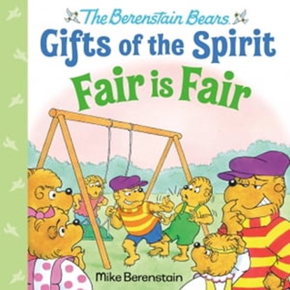 Fair Is Fair (Berenstain Bears Gifts of the Spirit), Mike Berenstain - Ebook - 9780593305249