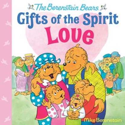 Love (Berenstain Bears Gifts of the Spirit), Mike Berenstain - Ebook - 9780593305256
