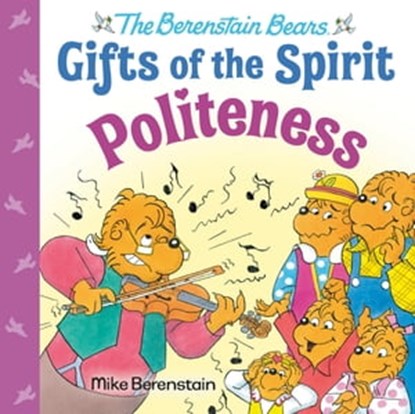Politeness (Berenstain Bears Gifts of the Spirit), Mike Berenstain - Ebook - 9780593305294