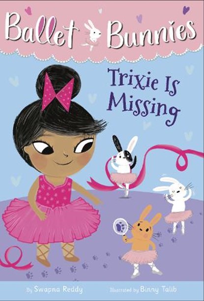 Ballet Bunnies #6: Trixie Is Missing, Swapna Reddy - Paperback - 9780593305782