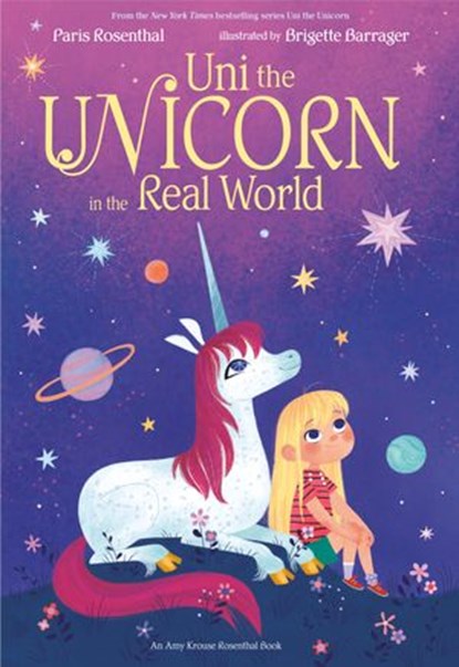 Uni the Unicorn in the Real World, Paris Rosenthal ; Amy Krouse Rosenthal - Ebook - 9780593306826