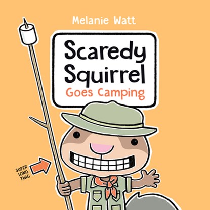 Scaredy Squirrel Goes Camping, Melanie Watt - Paperback - 9780593307465